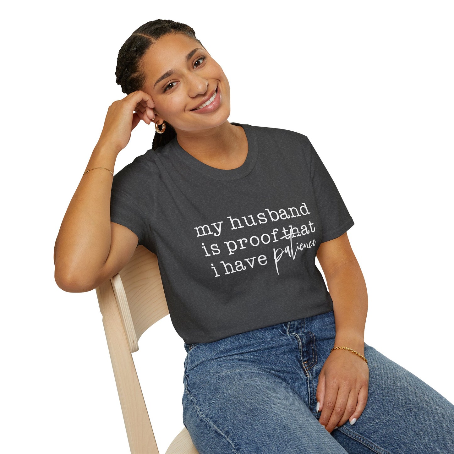 T-Shirt — "My Husband is Proof That I Have Patience" Funny Wife Gift Tee