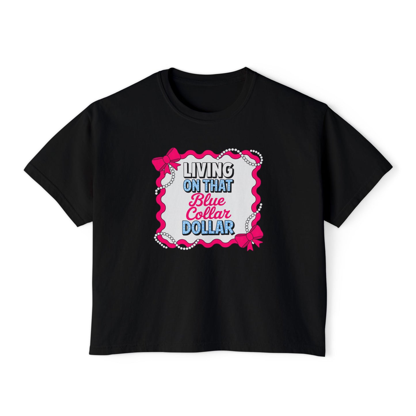 Living on That Blue Collar Dollar Boxy Tee — Women's Blue Collar Pride Shirt