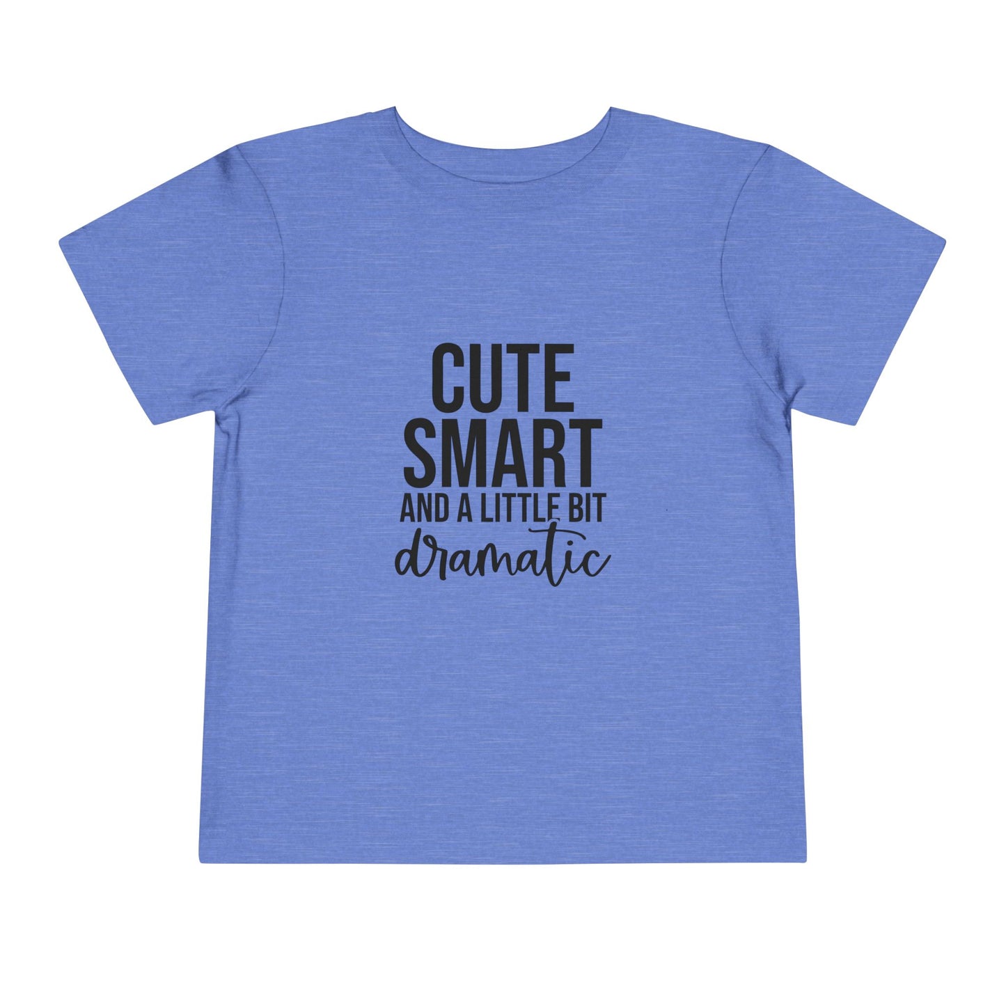 Toddler Tee – "Cute, Smart and a Little Bit Dramatic" Graphic Shirt
