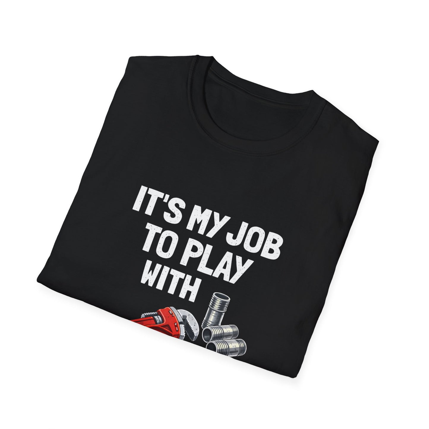 Plumber Shirt "It’s My Job to Play with Nipples" – Funny Plumbing T‑Shirt for Tradespeople