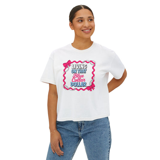 Living on That Blue Collar Dollar Boxy Tee — Women's Blue Collar Pride Shirt