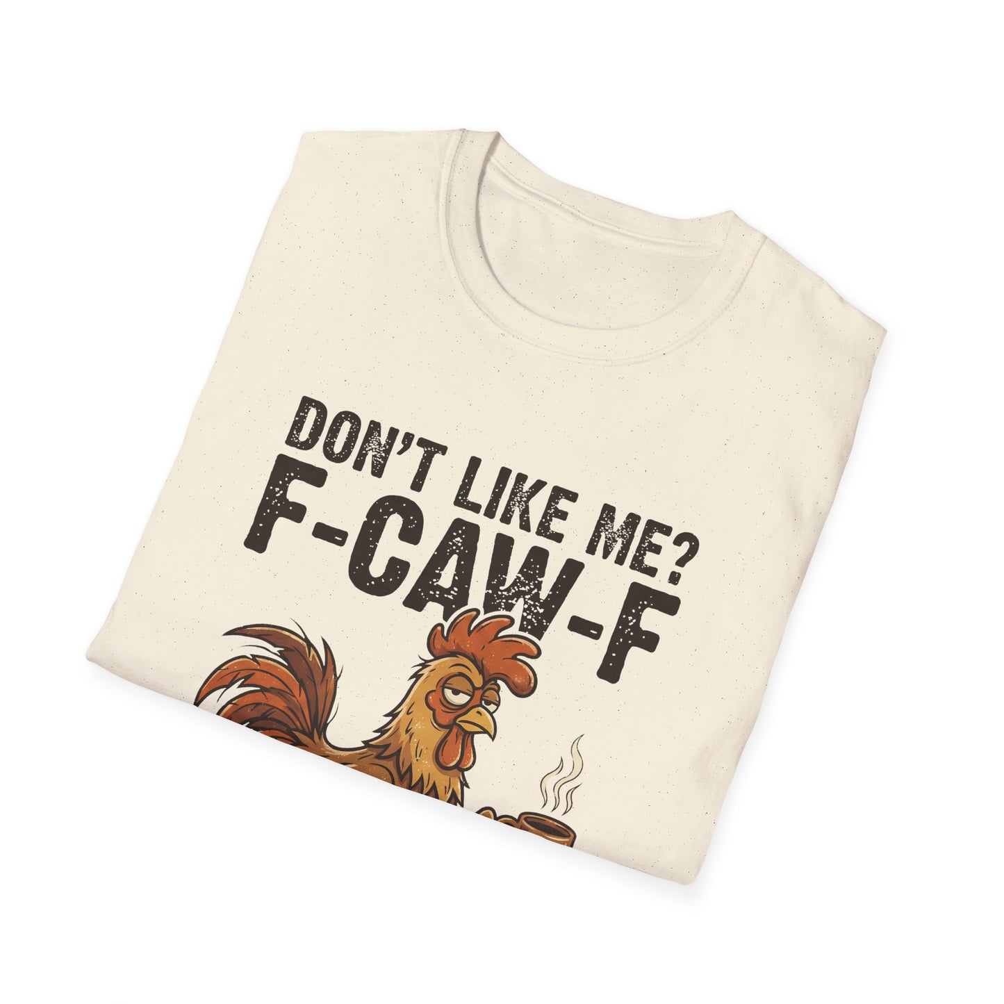 Funny Rooster T-Shirt — "Don't Like Me? F-CAW-F" Coffee Graphic Tee