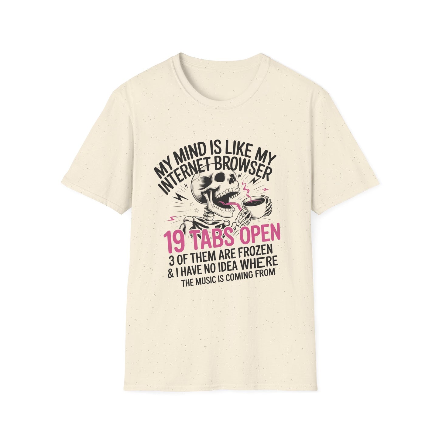 T-Shirt – “My Mind Is Like My Internet Browser” 19 Tabs Open Funny Graphic Tee