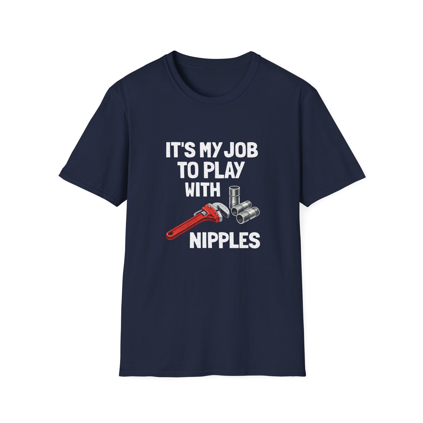 Plumber Shirt "It’s My Job to Play with Nipples" – Funny Plumbing T‑Shirt for Tradespeople