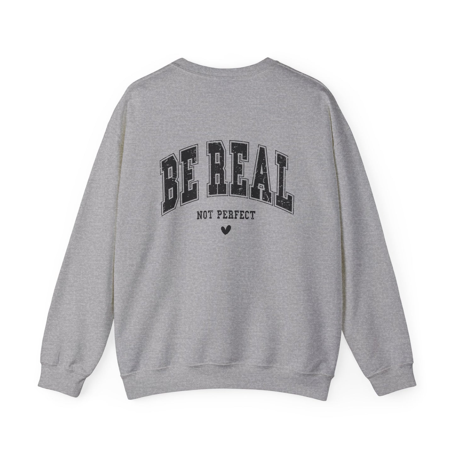 Be Real Crewneck Sweatshirt — "Be Real, Not Perfect" Graphic Pullover