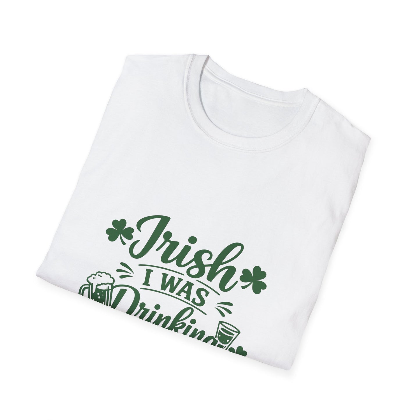 Irish I Was Drinking T-Shirt — St. Patrick’s Day