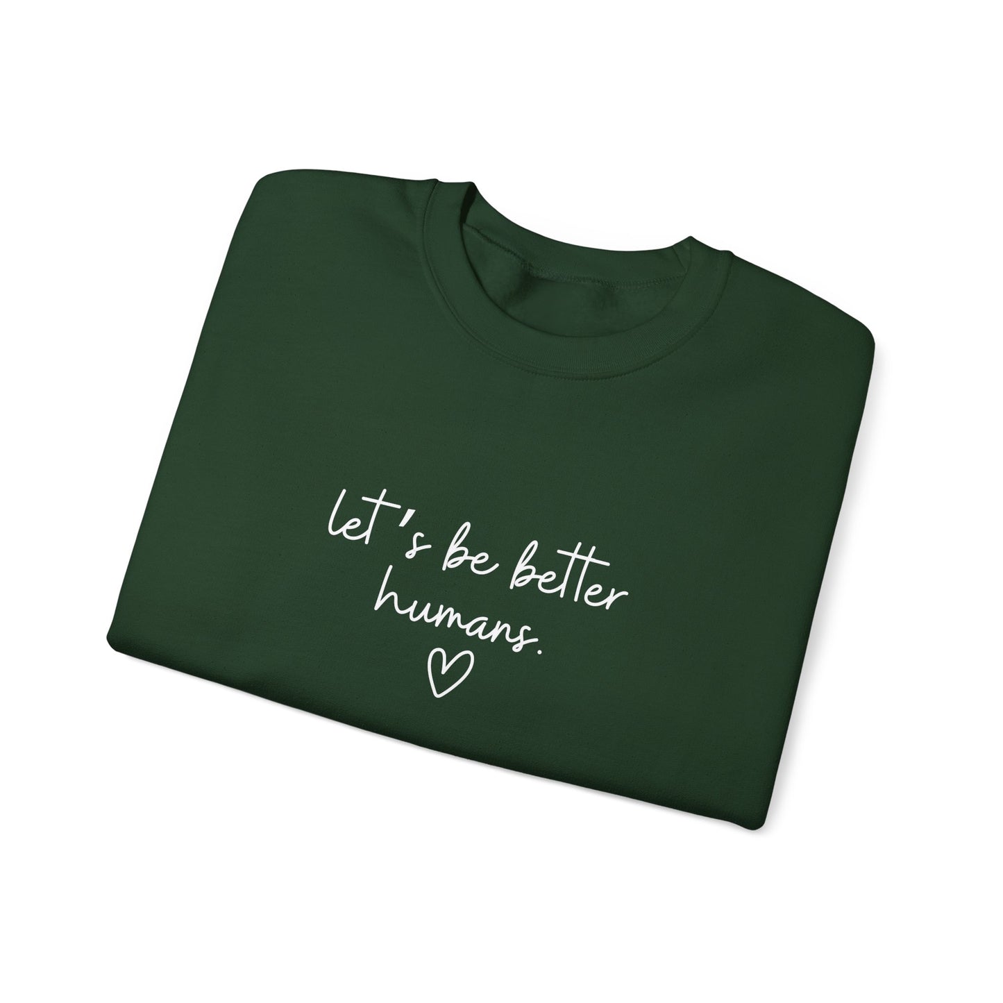 Let's Be Better Humans Crewneck Sweatshirt