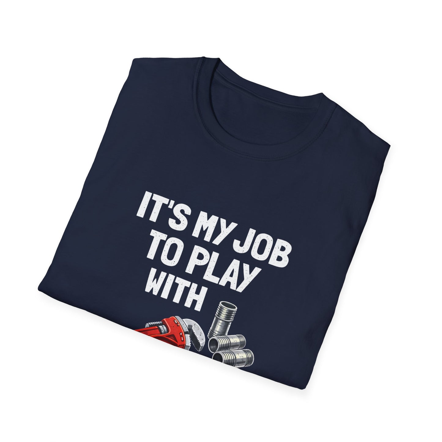 Plumber Shirt "It’s My Job to Play with Nipples" – Funny Plumbing T‑Shirt for Tradespeople