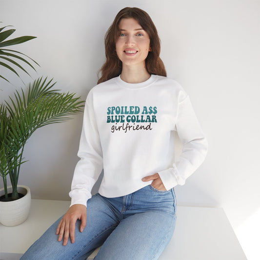 Spoiled Ass Blue Collar Girlfriend Sweatshirt