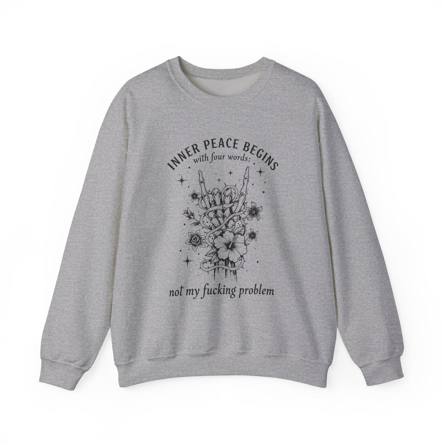 Crewneck Sweatshirt — "Inner Peace Begins... Not My Fucking Problem" Floral Hand Gesture Design