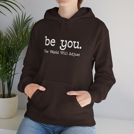 Be You Hoodie – "Be You. The World Will Adjust" Inspirational Pullover