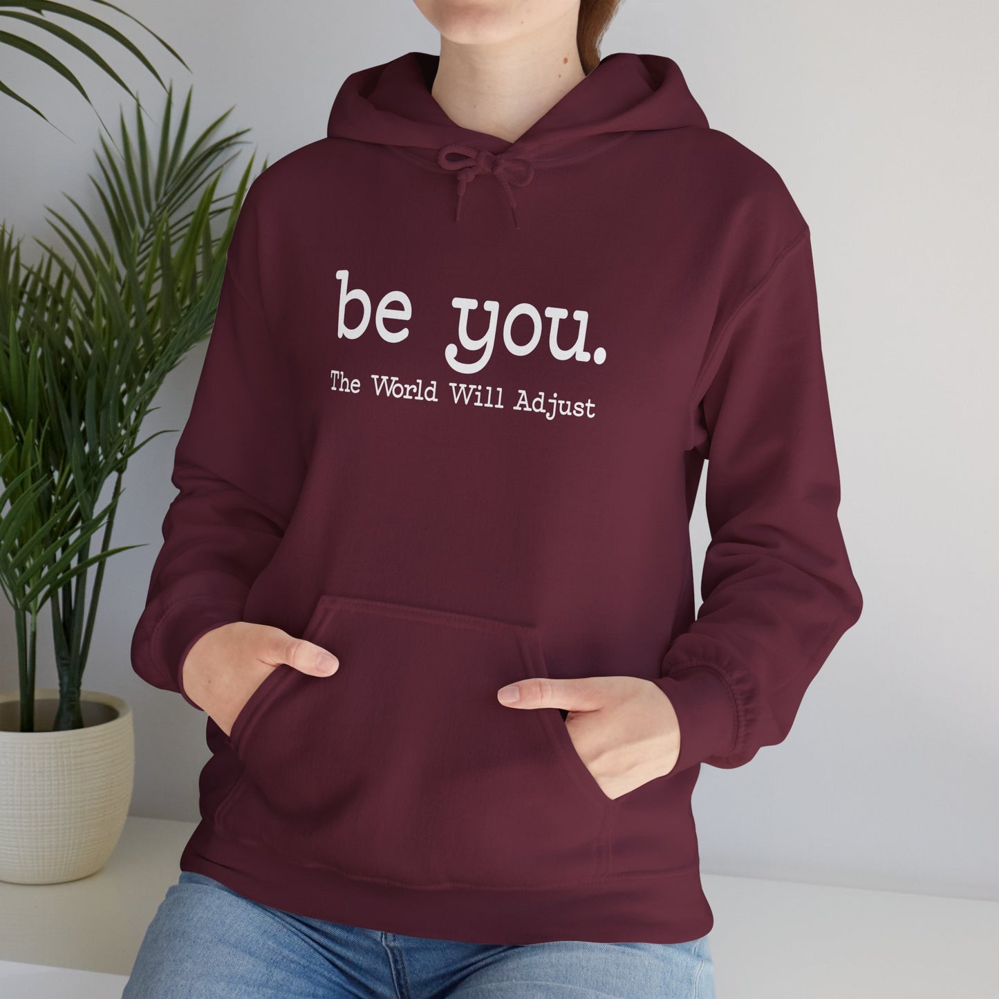Be You Hoodie – "Be You. The World Will Adjust" Inspirational Pullover