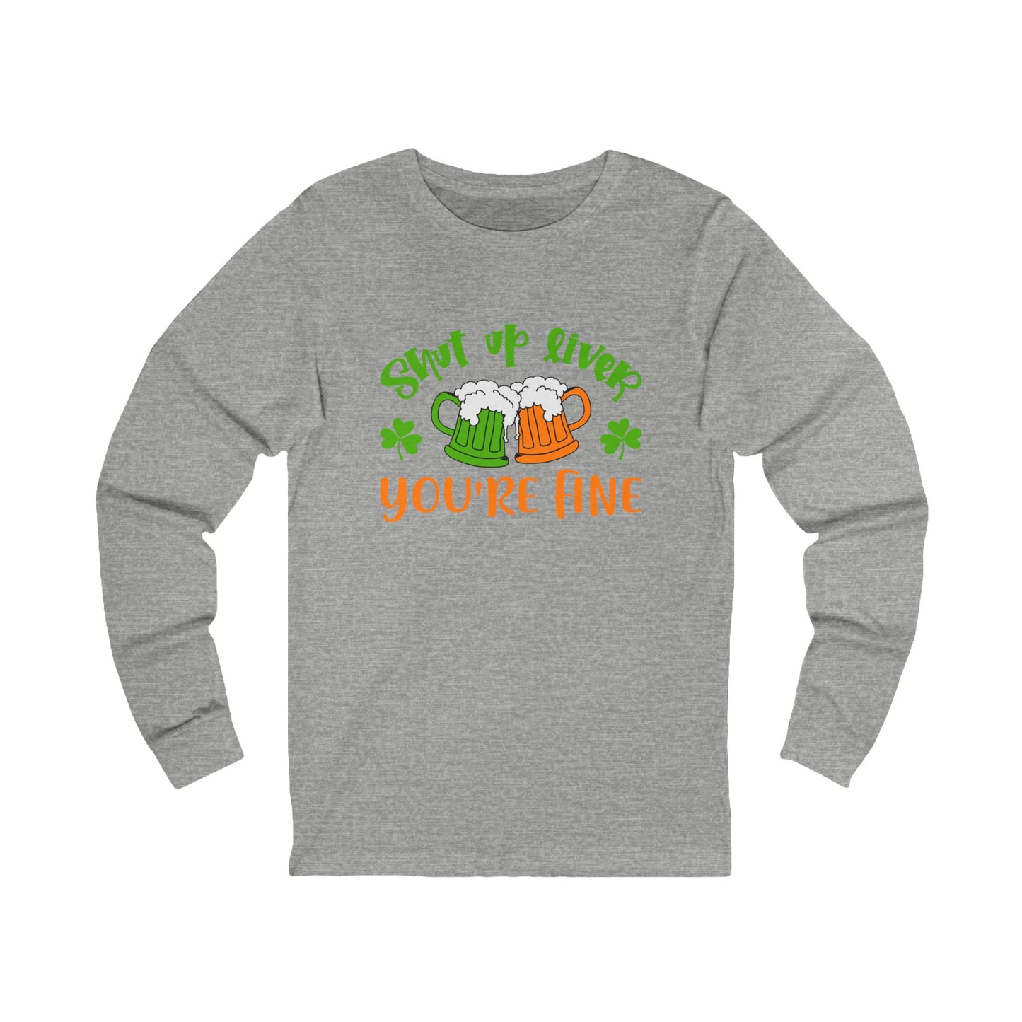 St. Patrick's Day "Shut Up River You're Fine" Long Sleeve Tee