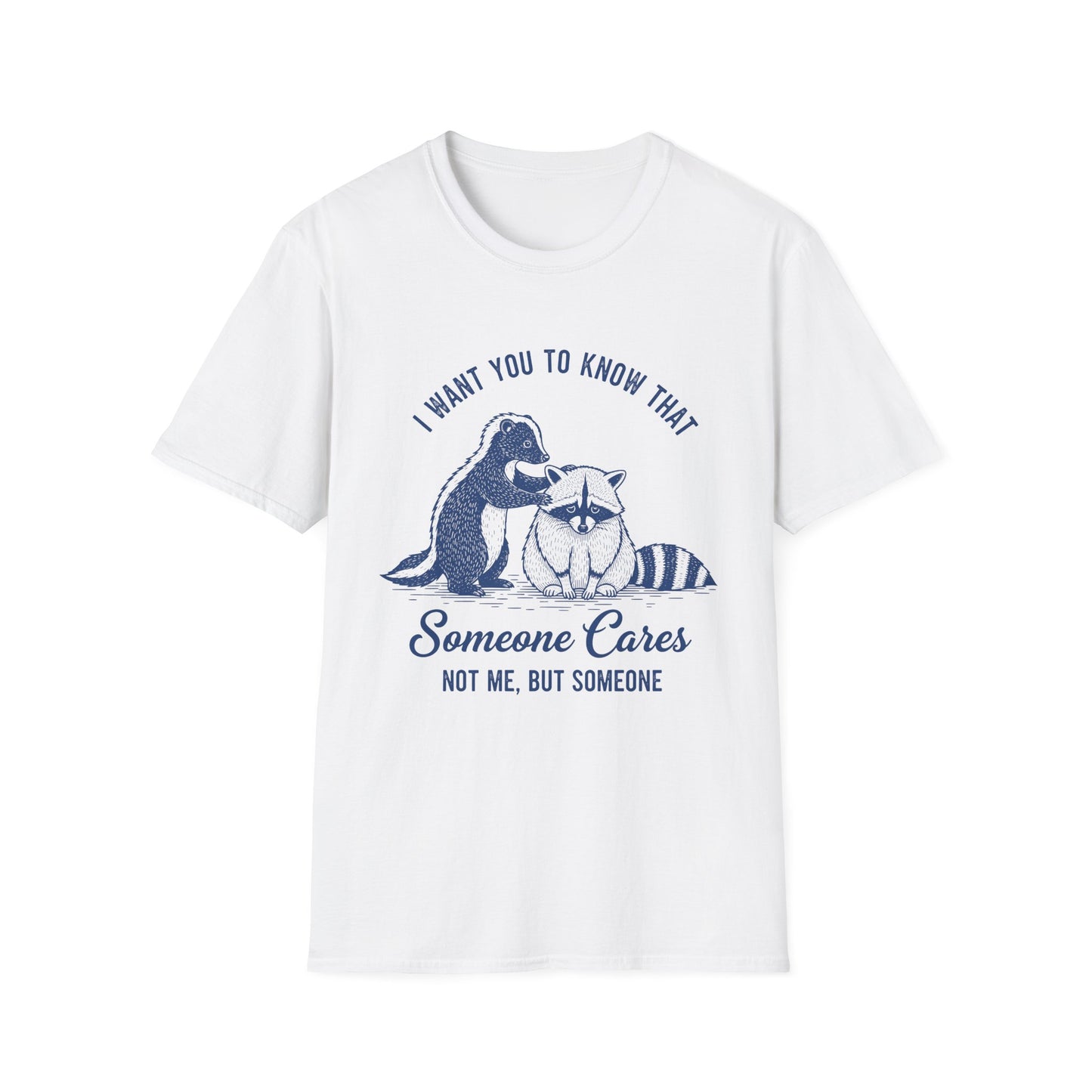 T-Shirt — "I Want You to Know That Someone Cares" Raccoon Comfort Tee