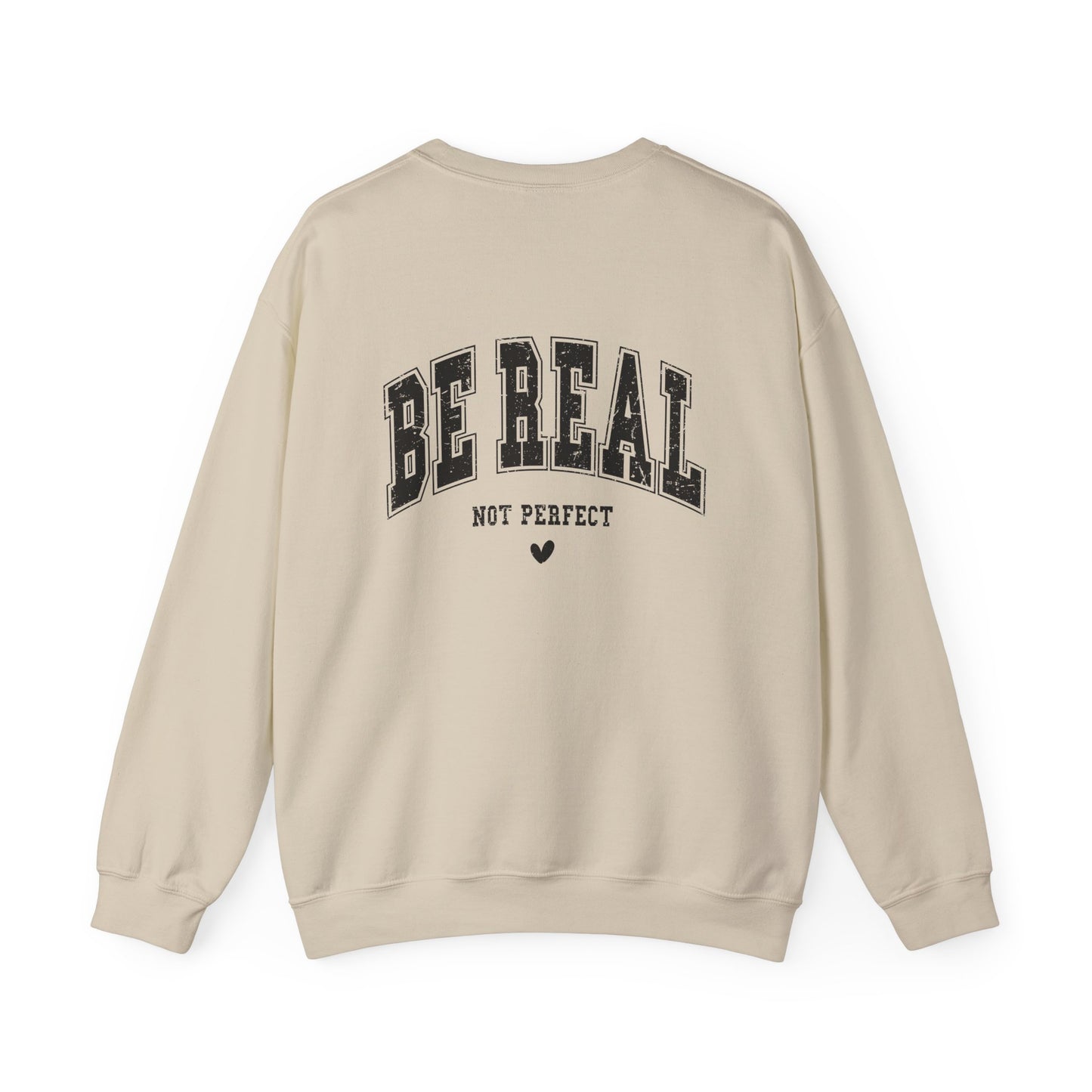 Be Real Crewneck Sweatshirt — "Be Real, Not Perfect" Graphic Pullover