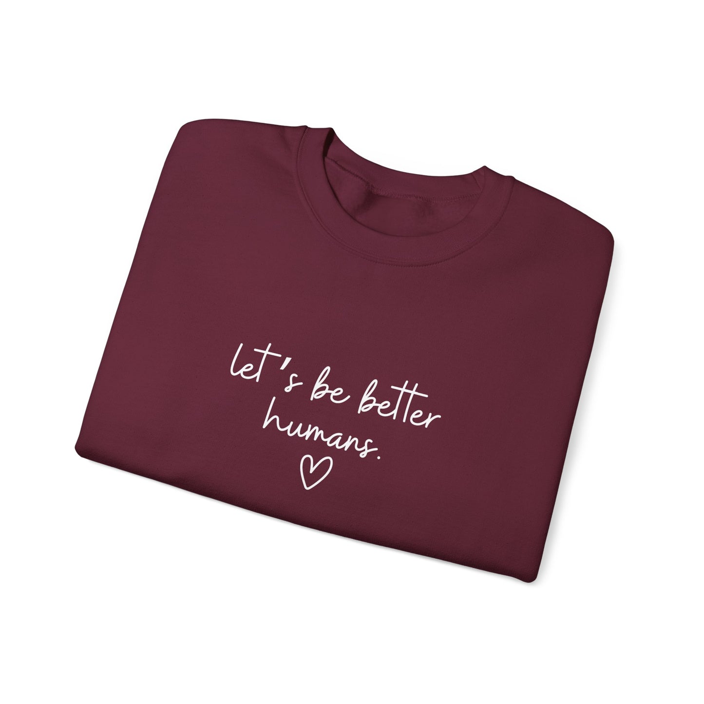Let's Be Better Humans Crewneck Sweatshirt