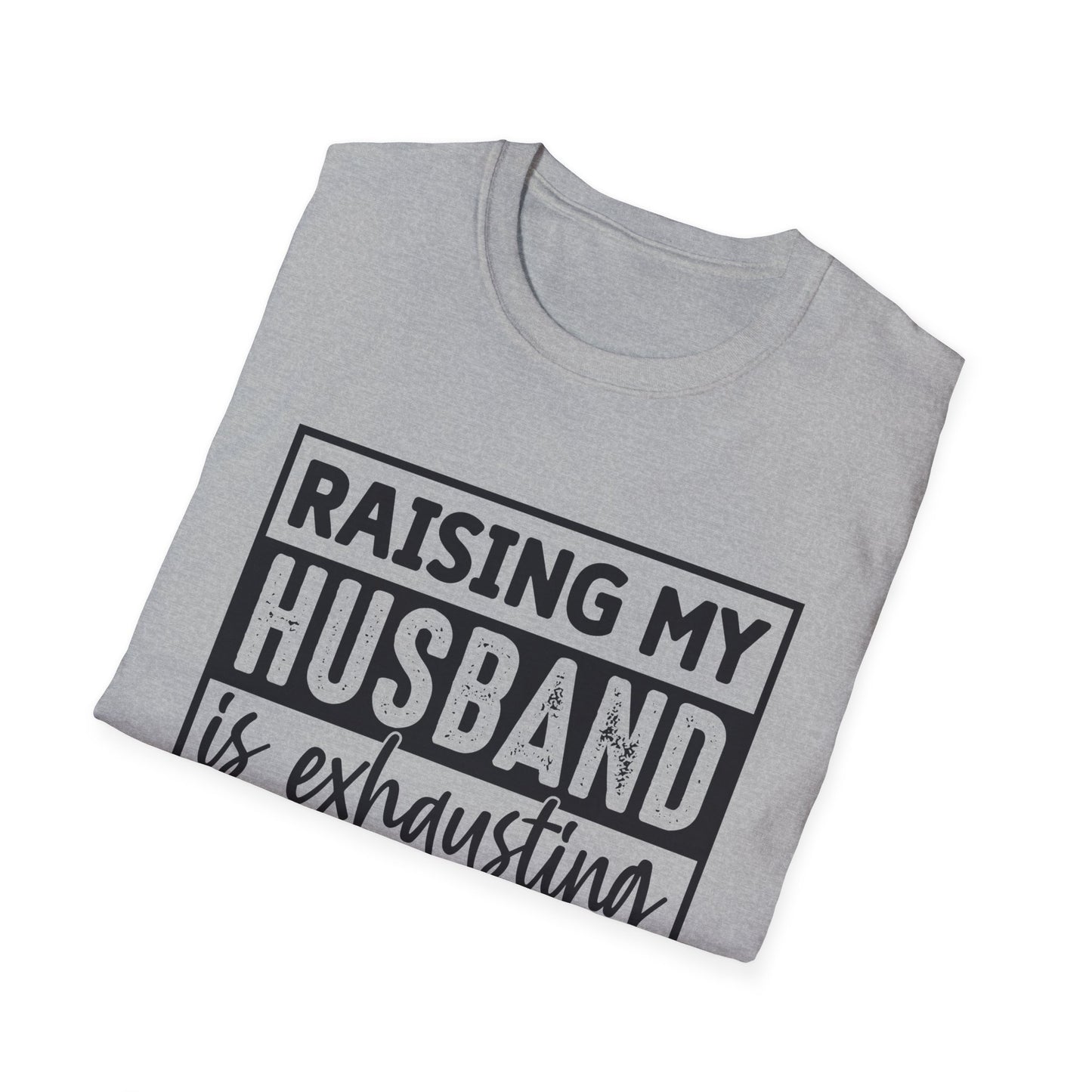 Raising My Husband Is Exhausting T-Shirt — Funny Mom Parenting Tee