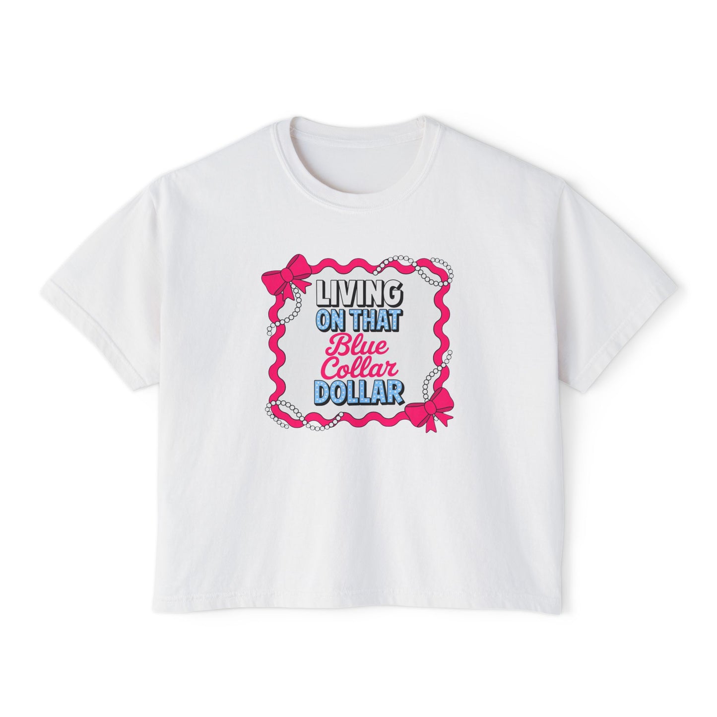 Living on That Blue Collar Dollar Boxy Tee — Women's Blue Collar Pride Shirt