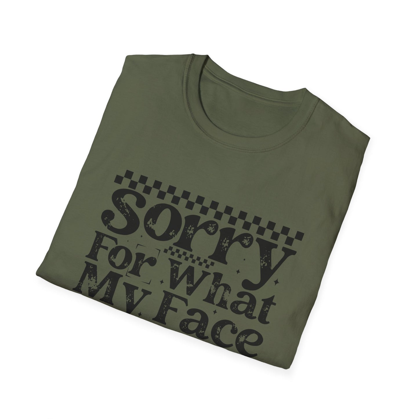 Sorry For What My Face Said T‑Shirt