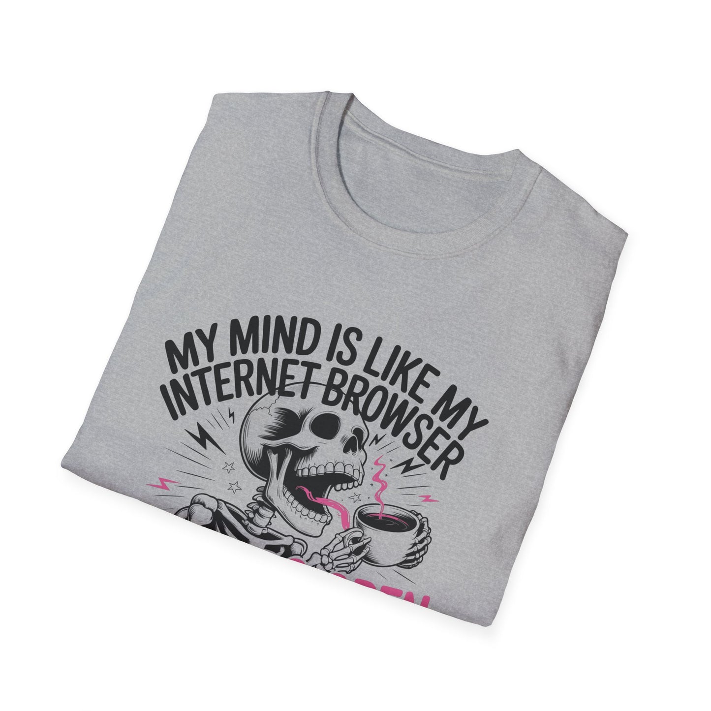 T-Shirt – “My Mind Is Like My Internet Browser” 19 Tabs Open Funny Graphic Tee