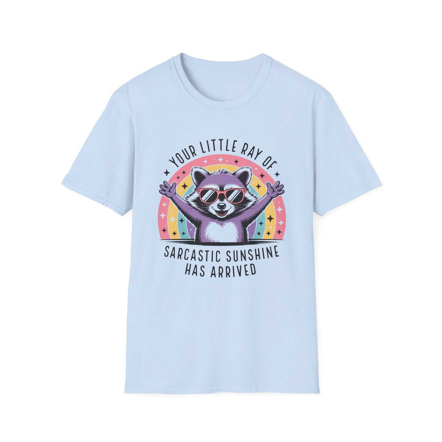 Sarcastic Sunshine Raccoon T-Shirt — "Your Little Ray of Sarcastic Sunshine Has Arrived"