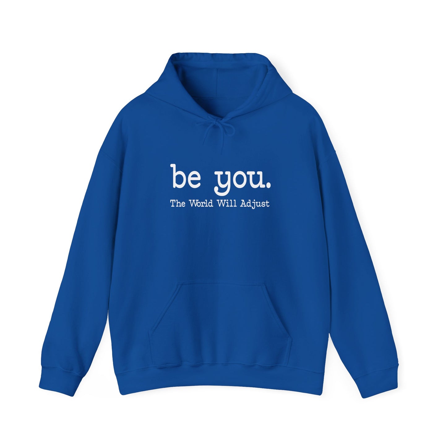 Be You Hoodie – "Be You. The World Will Adjust" Inspirational Pullover