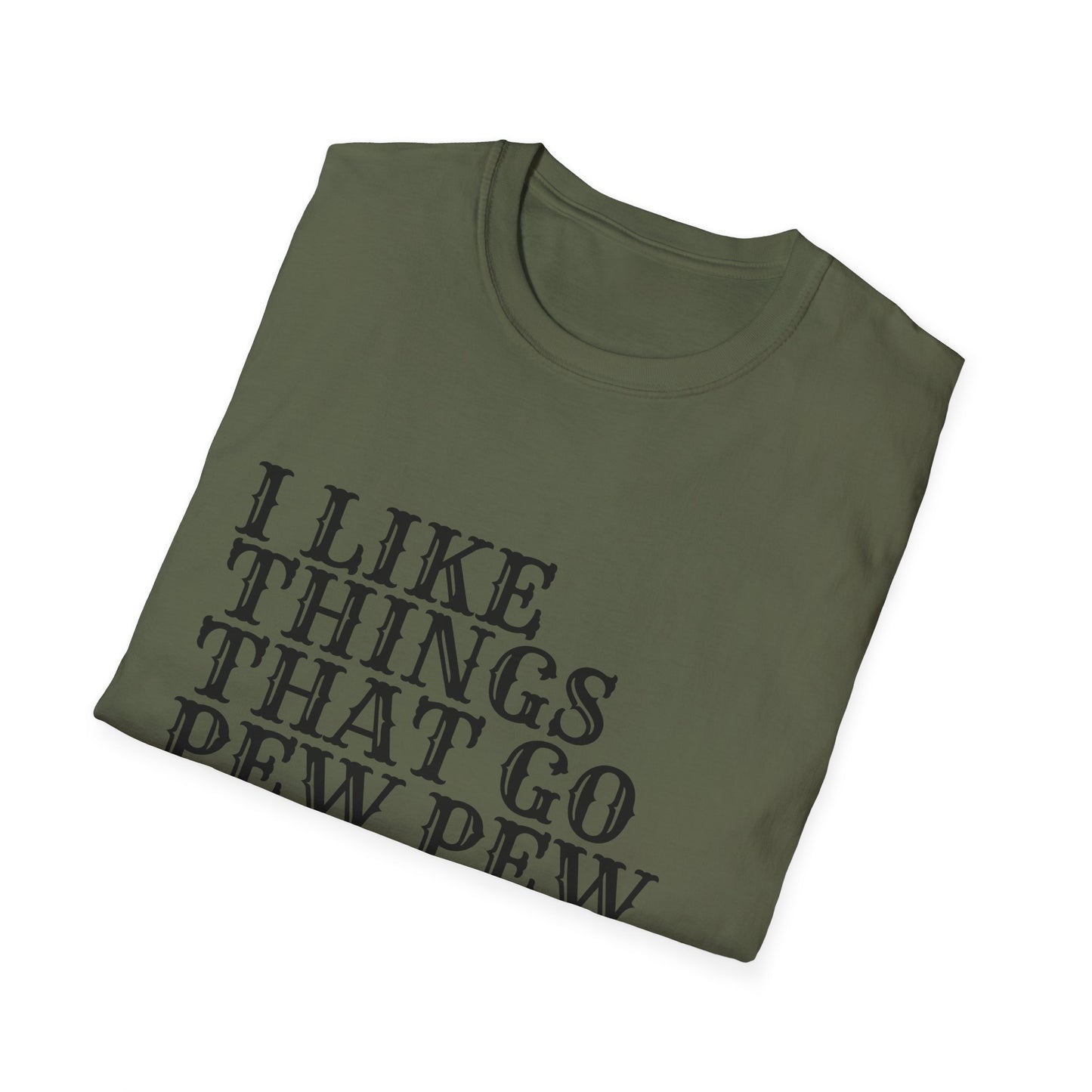 Pew Pew Graphic T‑Shirt — "I Like Things That Go Pew Pew" Military Green