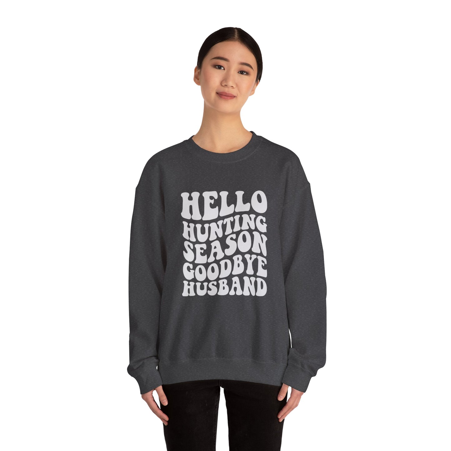 Hunting Season Crewneck Sweatshirt — "Hello Hunting Season Goodbye Husband" Funny Outdoor Graphic
