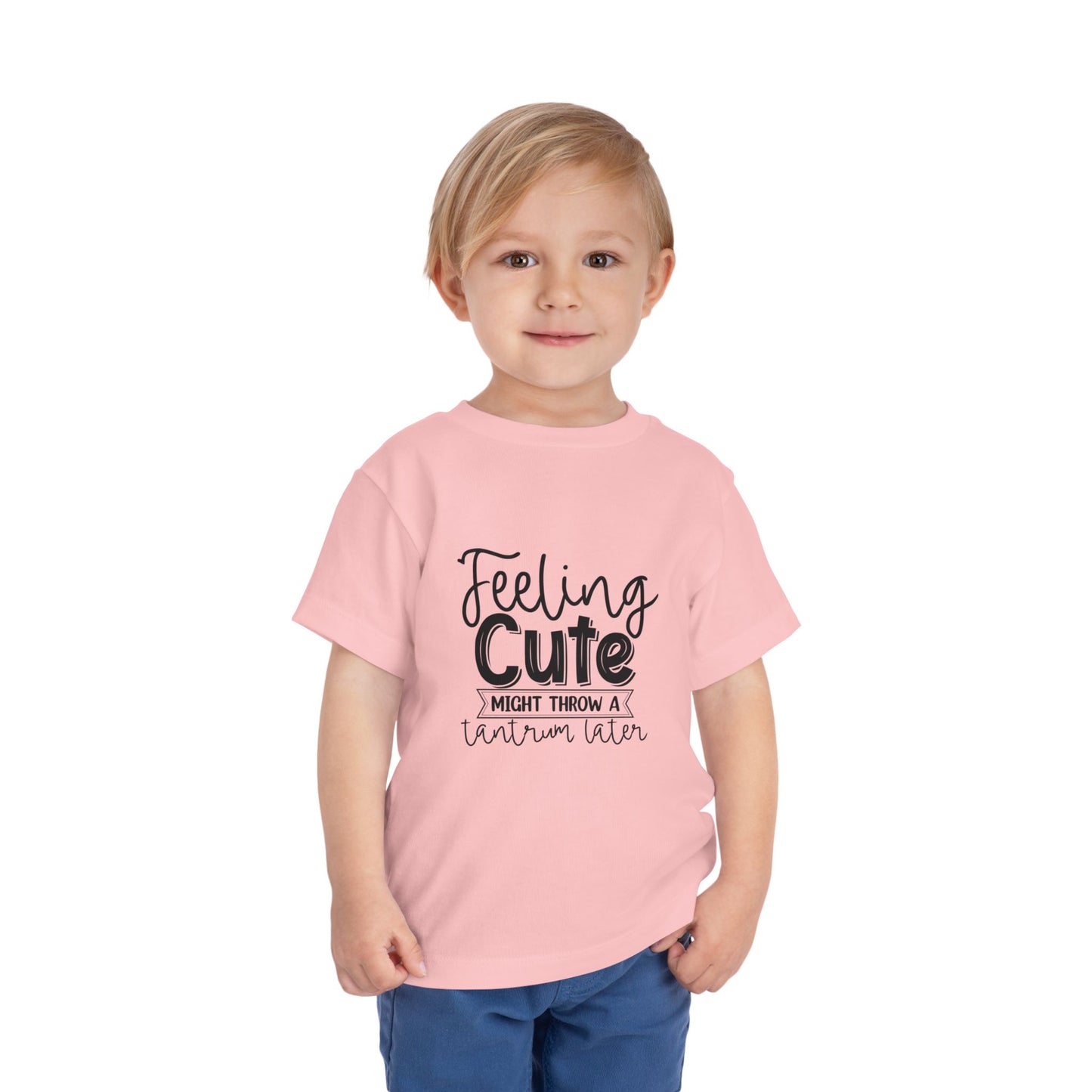 Toddler Tee — "Feeling Cute Might Throw a Tantrum Later" Cute Graphic Shirt