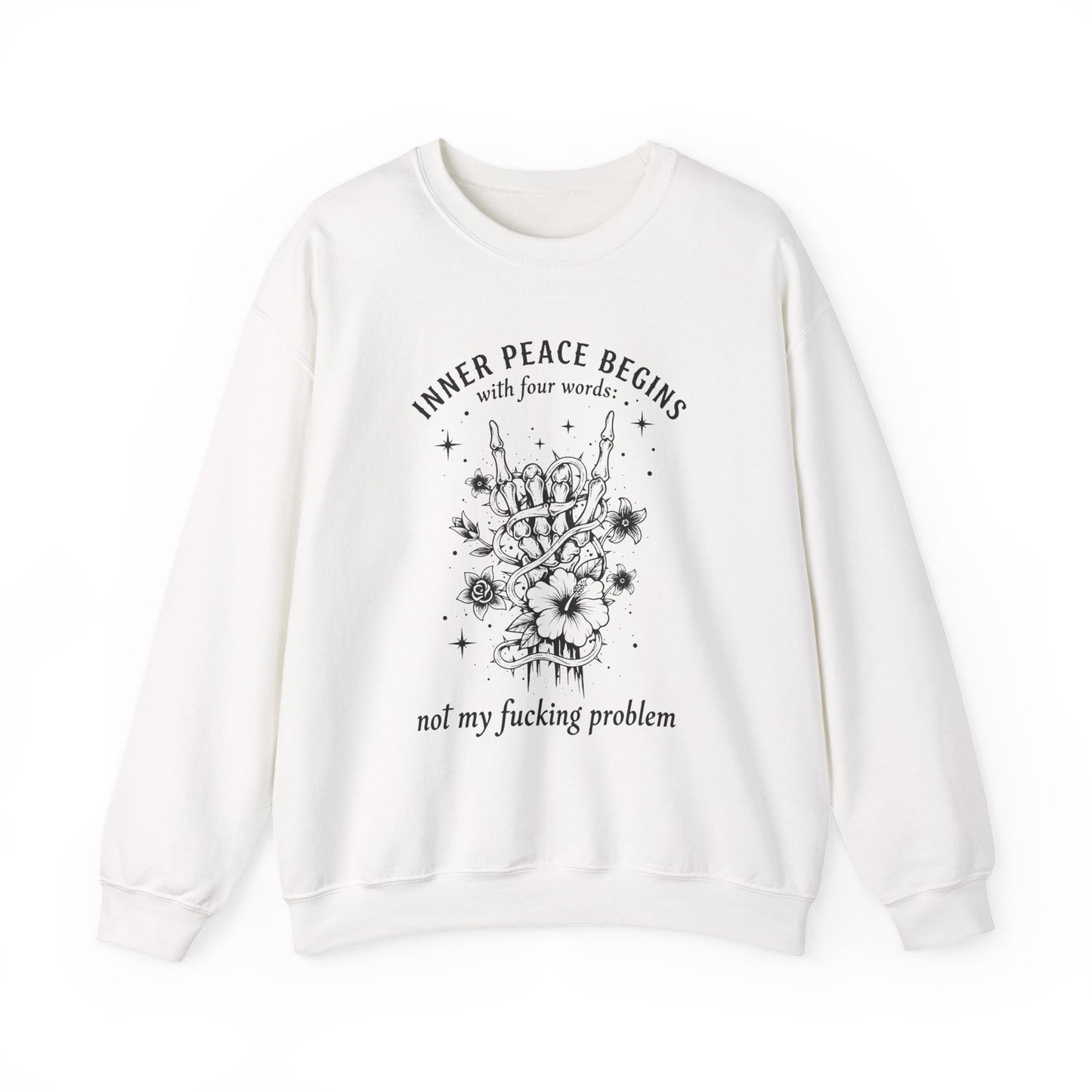 Crewneck Sweatshirt — "Inner Peace Begins... Not My Fucking Problem" Floral Hand Gesture Design