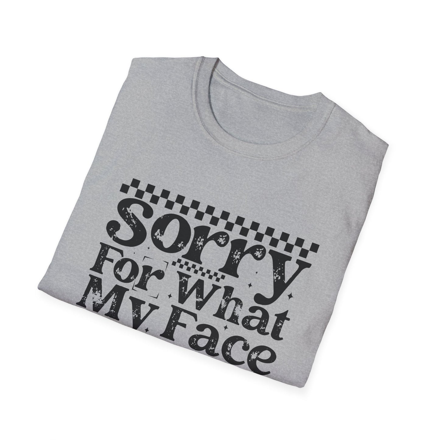 Sorry For What My Face Said T‑Shirt
