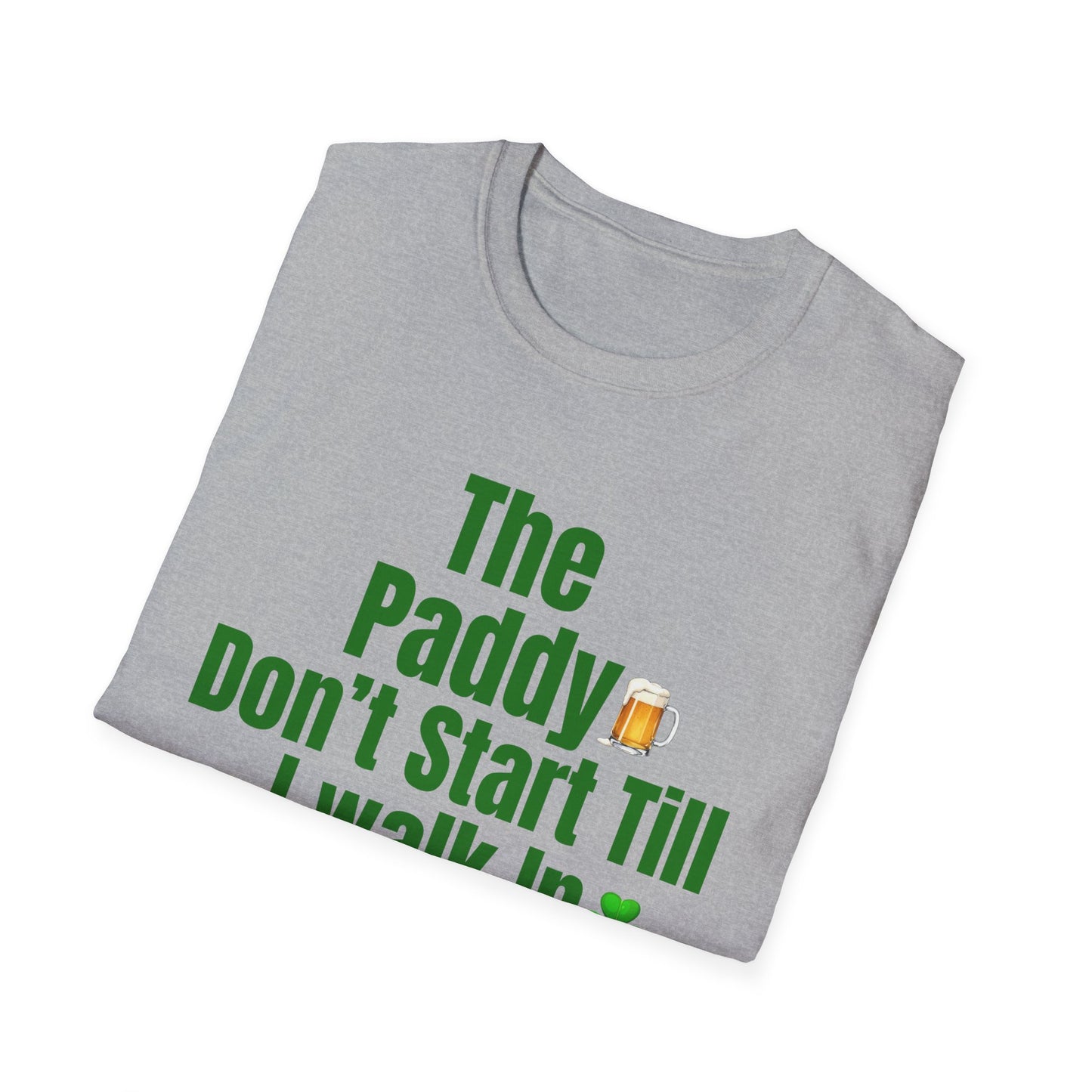 The Paddy Don’t Start Till I Walk In T-Shirt — St. Patrick’s Day Funny Pub Tee