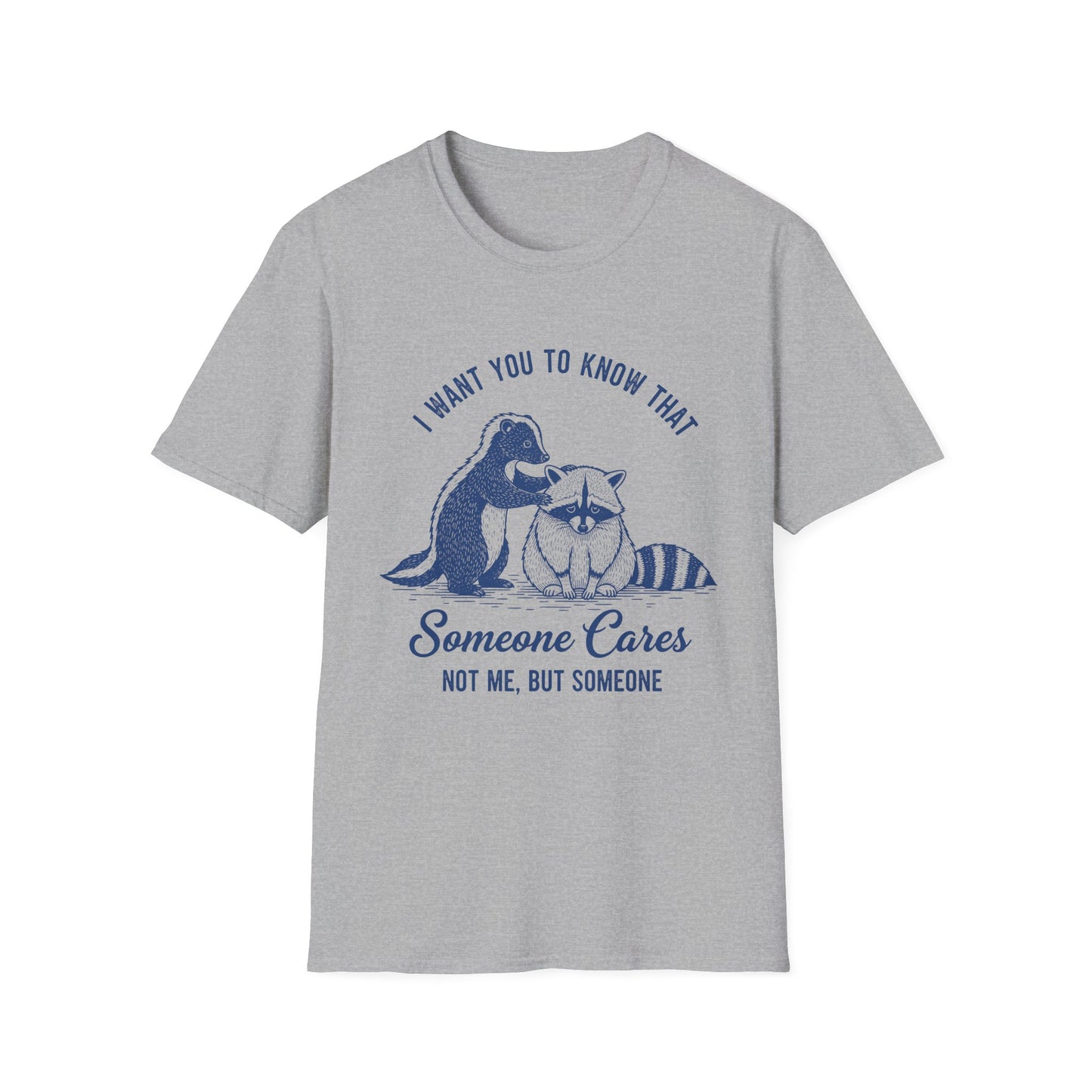 T-Shirt — "I Want You to Know That Someone Cares" Raccoon Comfort Tee