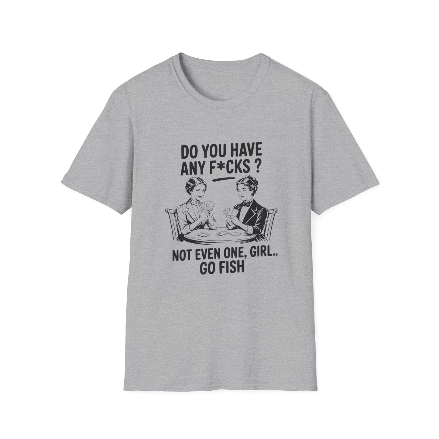 Graphic T-Shirt — 'Do You Have Any F*cks? Not Even One, Girl... Go Fish' Vintage Humor Tee