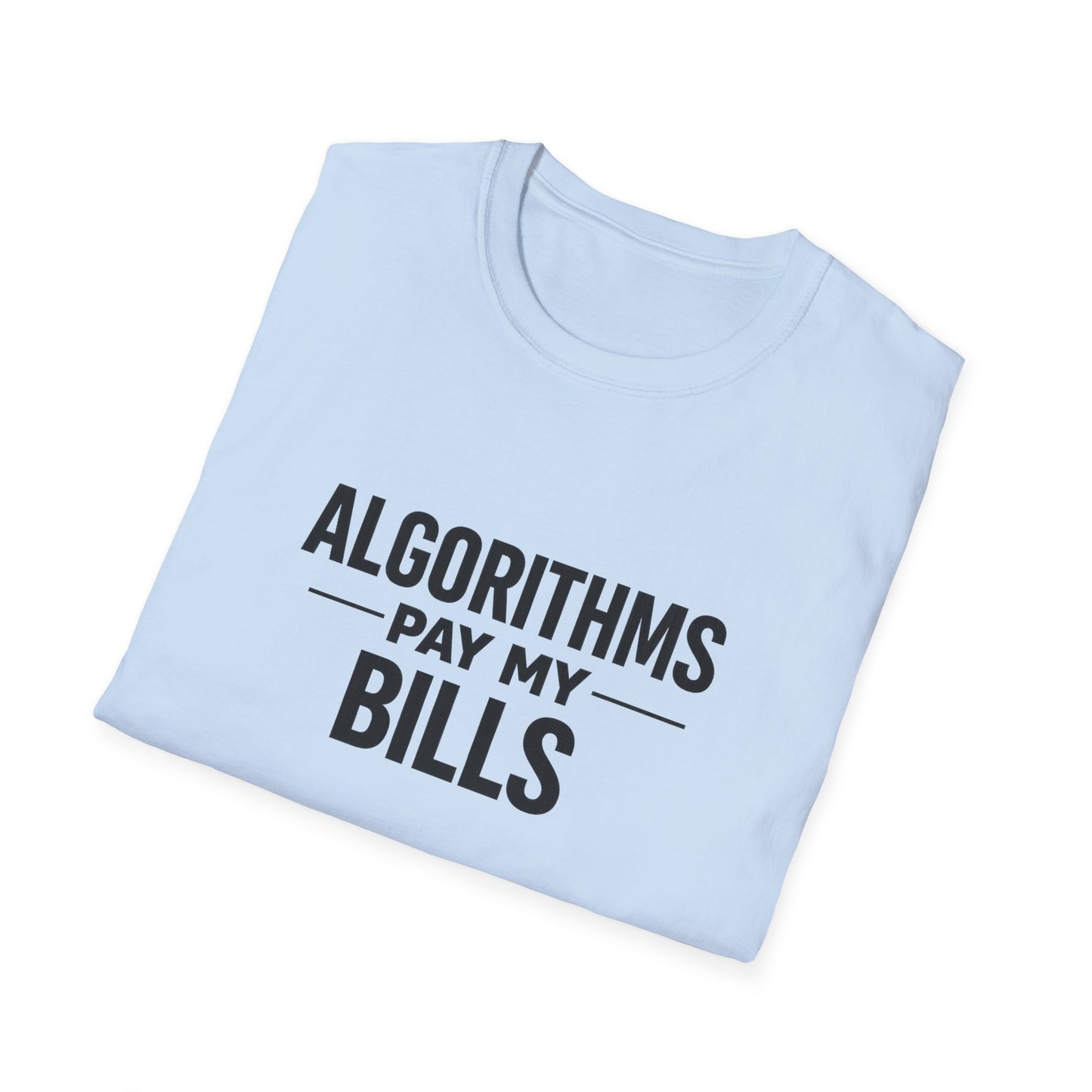 Algorithms Pay My Bills T-Shirt