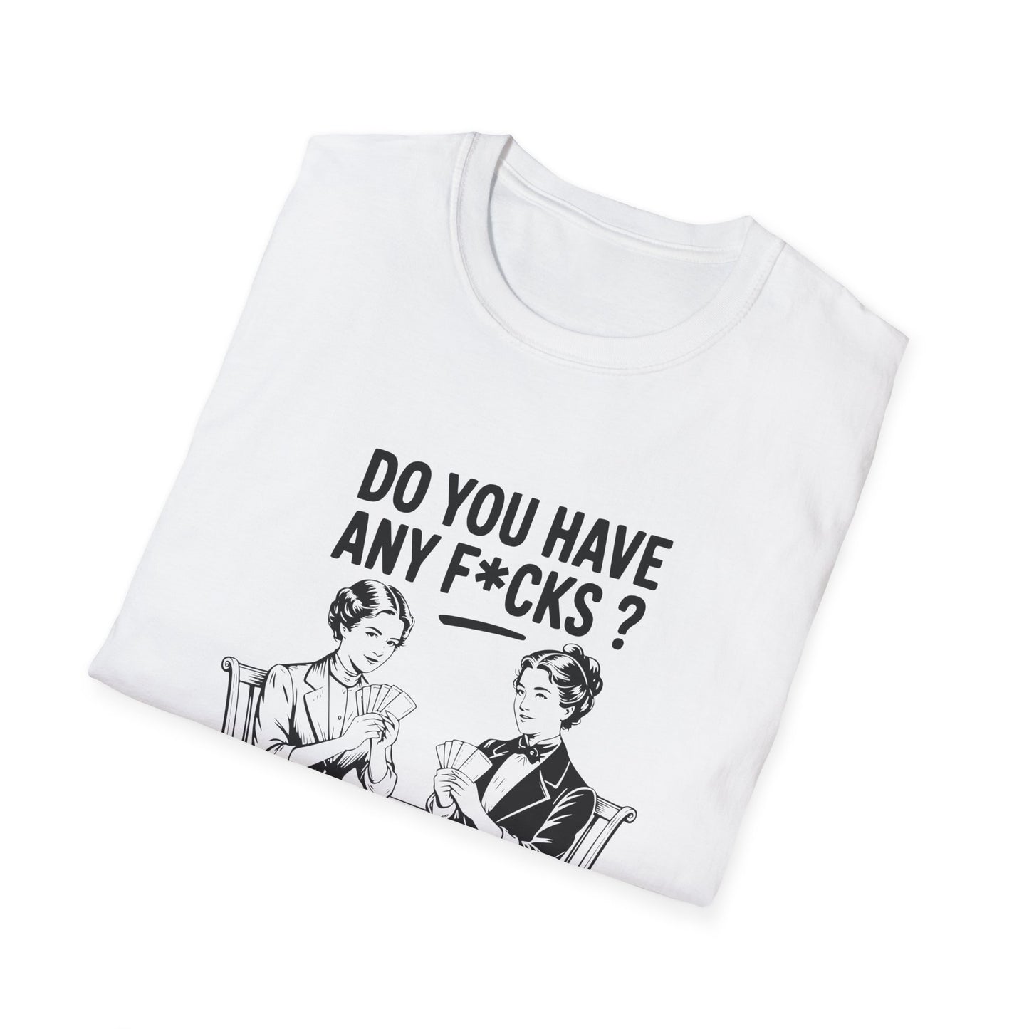 Graphic T-Shirt — 'Do You Have Any F*cks? Not Even One, Girl... Go Fish' Vintage Humor Tee