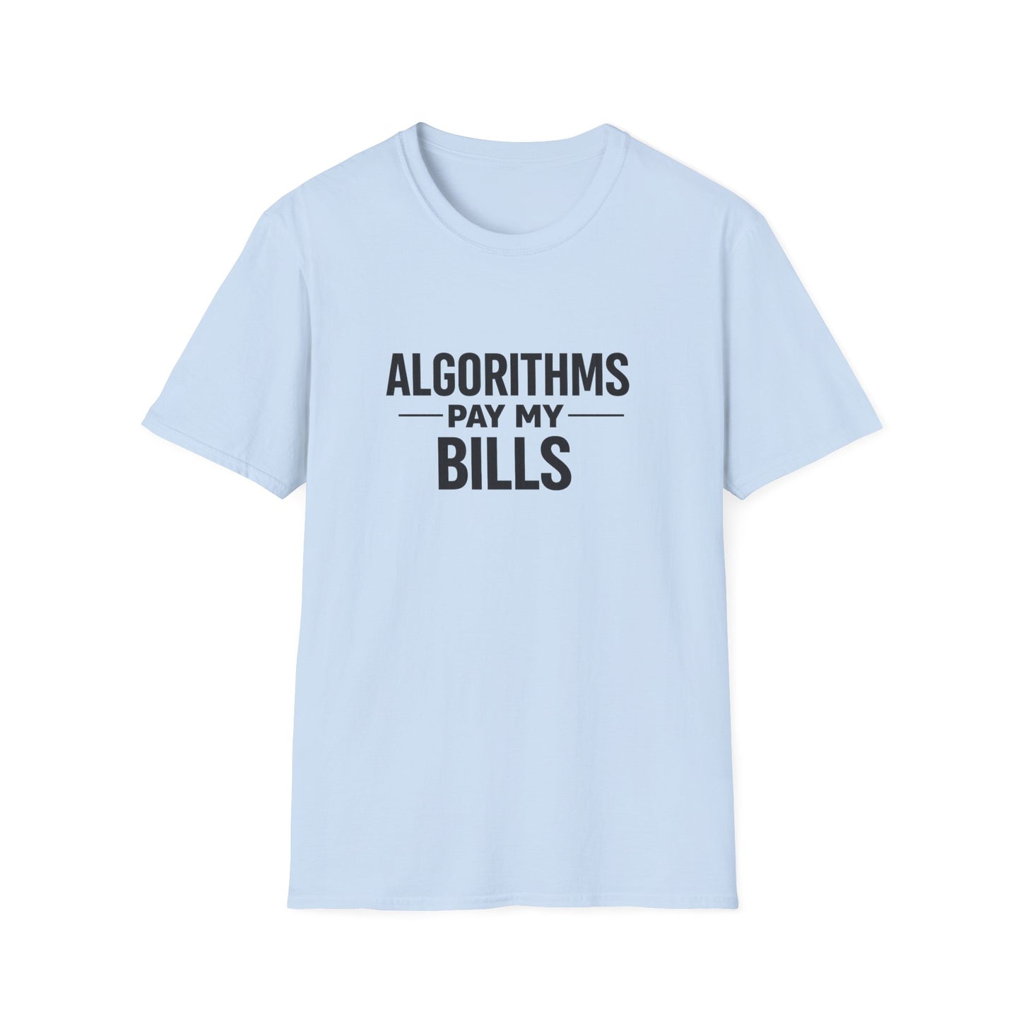 Algorithms Pay My Bills T-Shirt