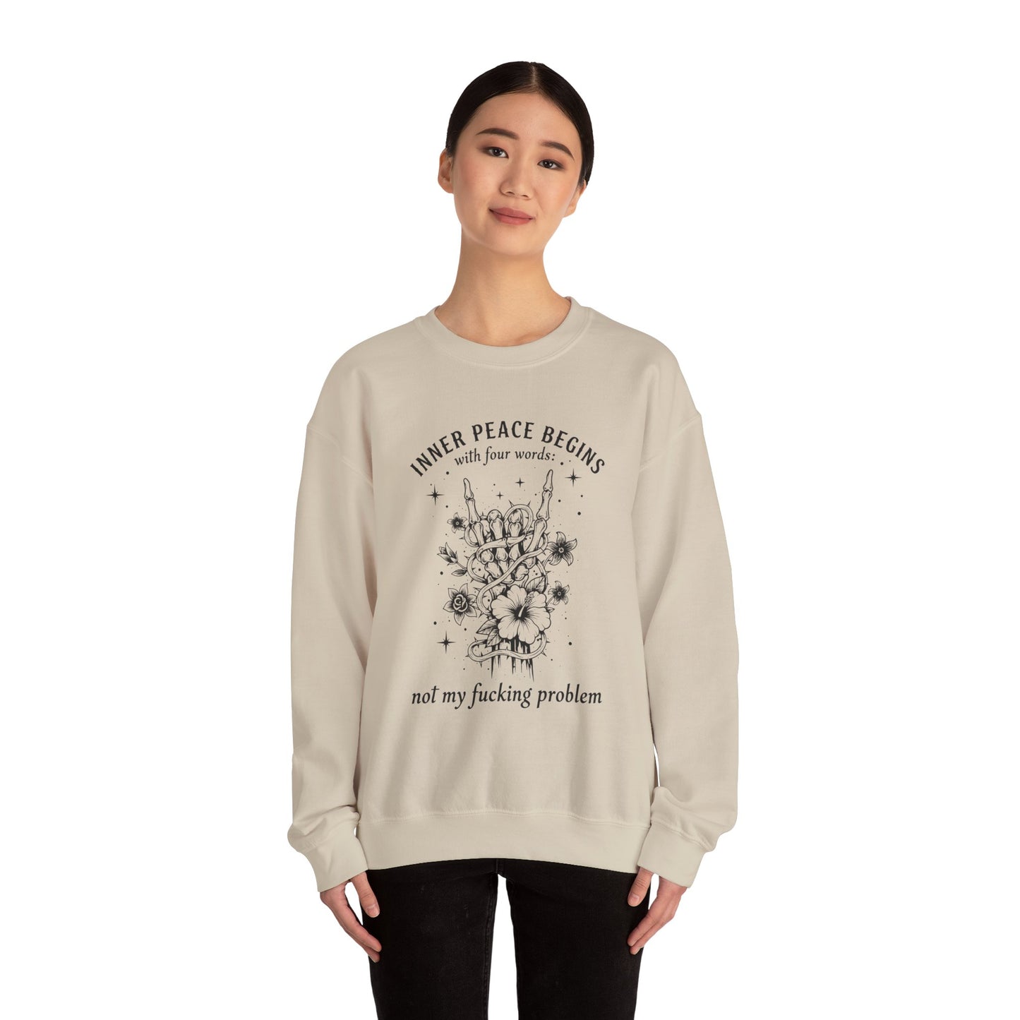 Crewneck Sweatshirt — "Inner Peace Begins... Not My Fucking Problem" Floral Hand Gesture Design