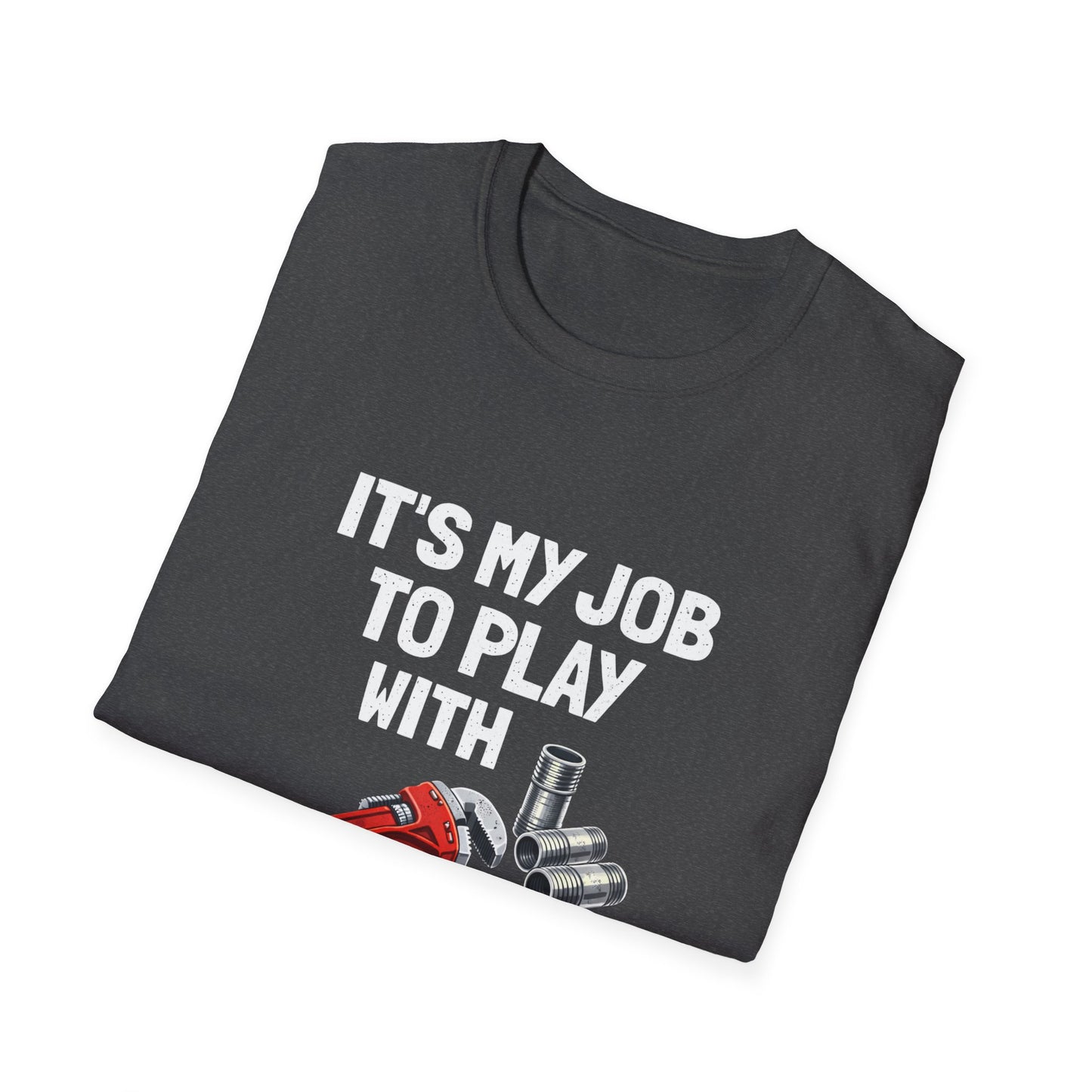 Plumber Shirt "It’s My Job to Play with Nipples" – Funny Plumbing T‑Shirt for Tradespeople