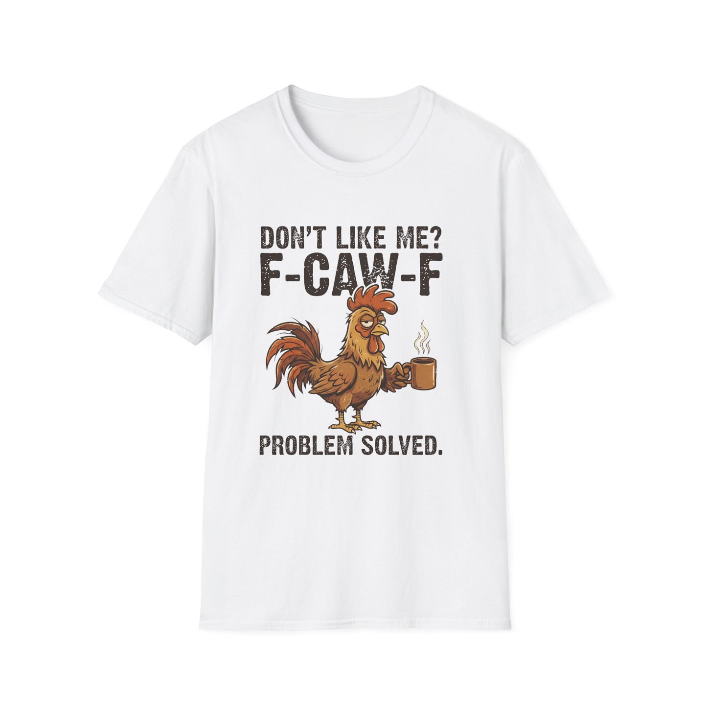 Funny Rooster T-Shirt — "Don't Like Me? F-CAW-F" Coffee Graphic Tee