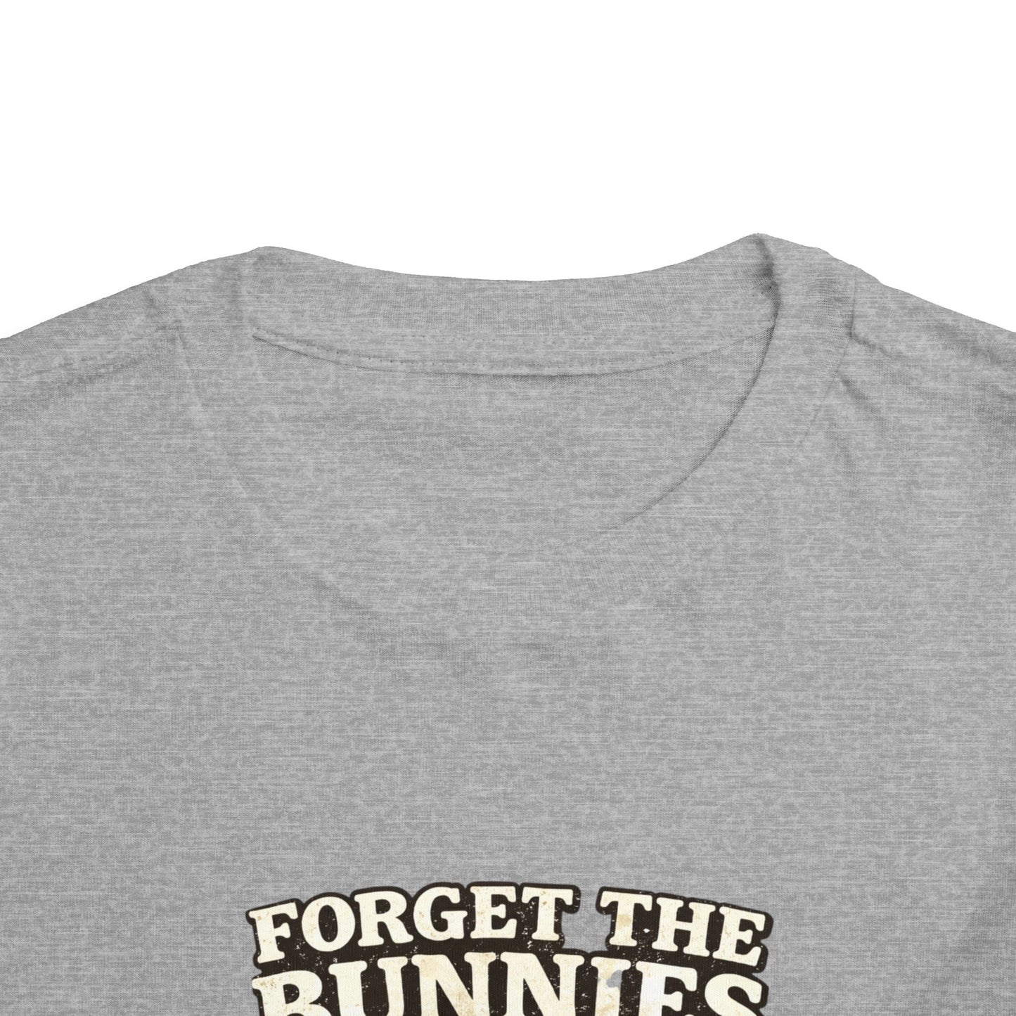 Toddler Tee — “Forget the Bunnies I’m Chasing Hunnies” Easter Bunny Graphic