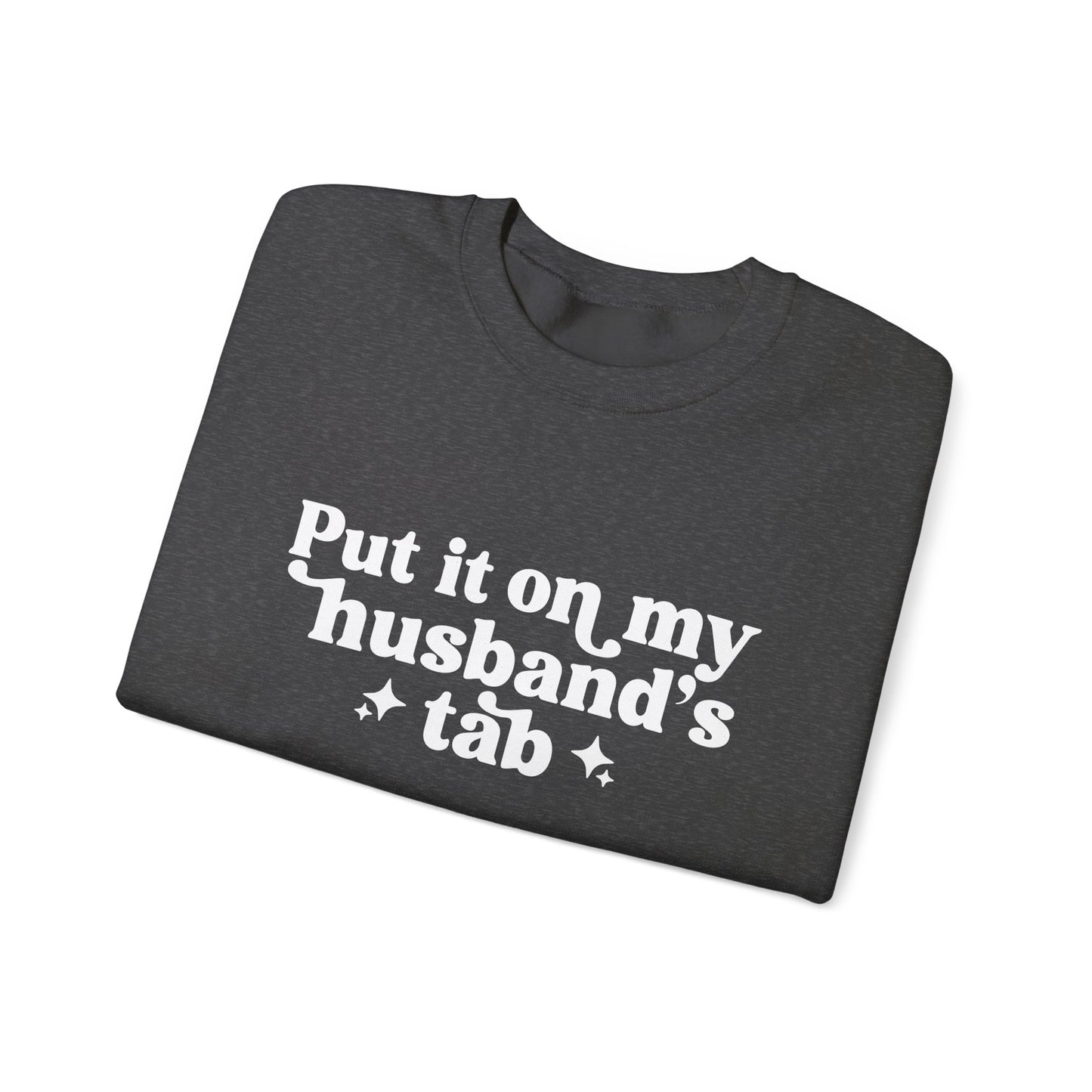 Put It On My Husband’s Tab Sweatshirt — Funny Wife Crewneck for Moms & Newlyweds