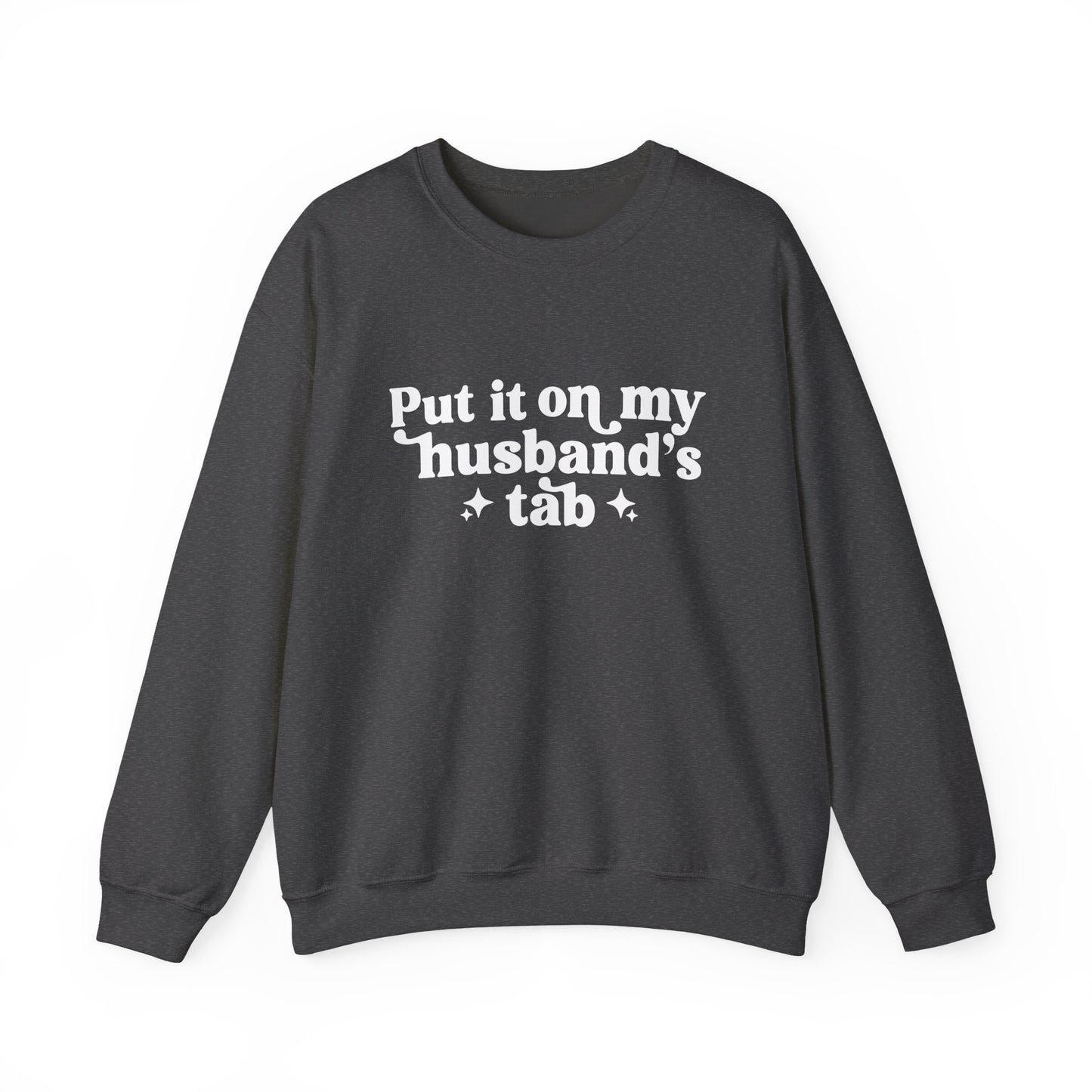 Put It On My Husband’s Tab Sweatshirt — Funny Wife Crewneck for Moms & Newlyweds