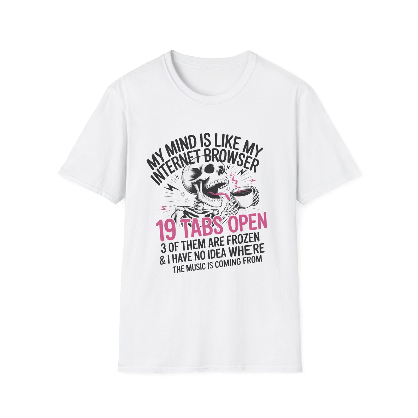 T-Shirt – “My Mind Is Like My Internet Browser” 19 Tabs Open Funny Graphic Tee