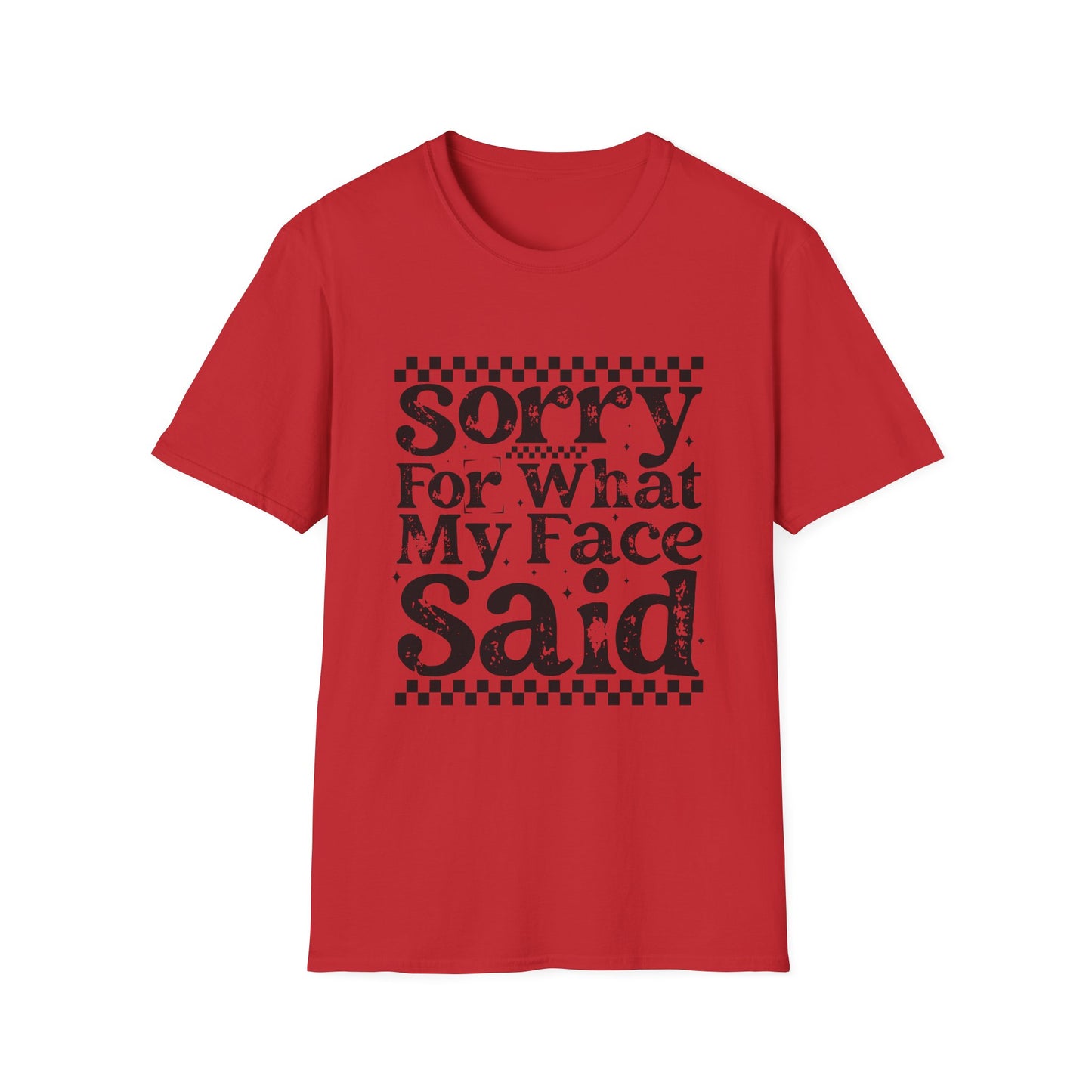 Sorry For What My Face Said T‑Shirt