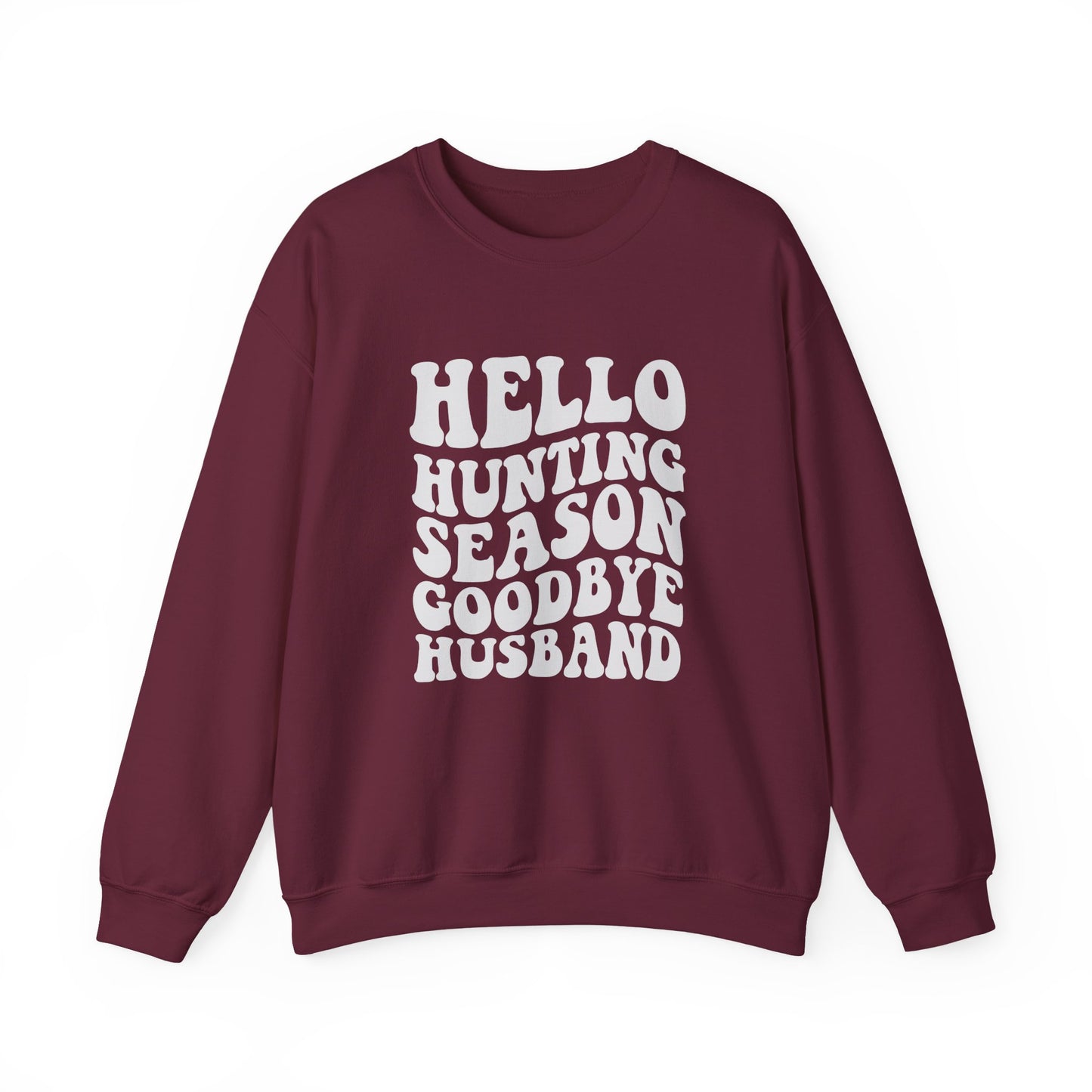 Hunting Season Crewneck Sweatshirt — "Hello Hunting Season Goodbye Husband" Funny Outdoor Graphic