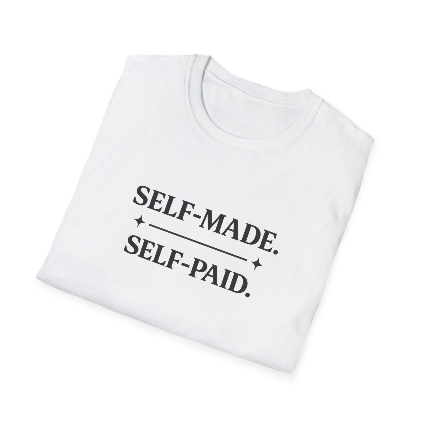 Self-Made. Self-Paid. T-Shirt — Motivational Minimalist Tee for Entrepreneurs