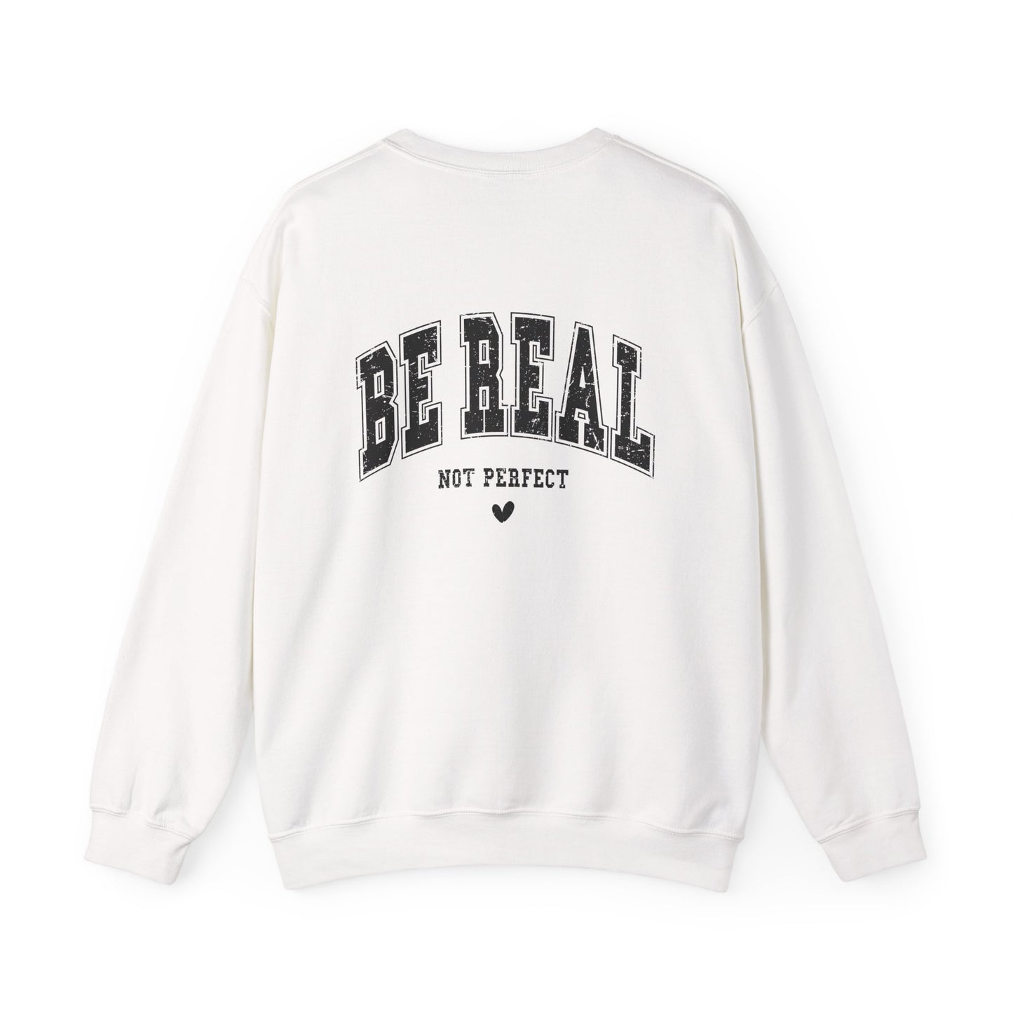 Be Real Crewneck Sweatshirt — "Be Real, Not Perfect" Graphic Pullover