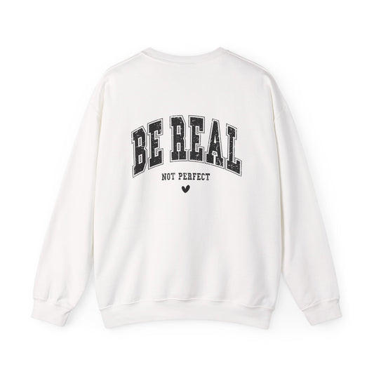 Be Real Crewneck Sweatshirt — "Be Real, Not Perfect" Graphic Pullover