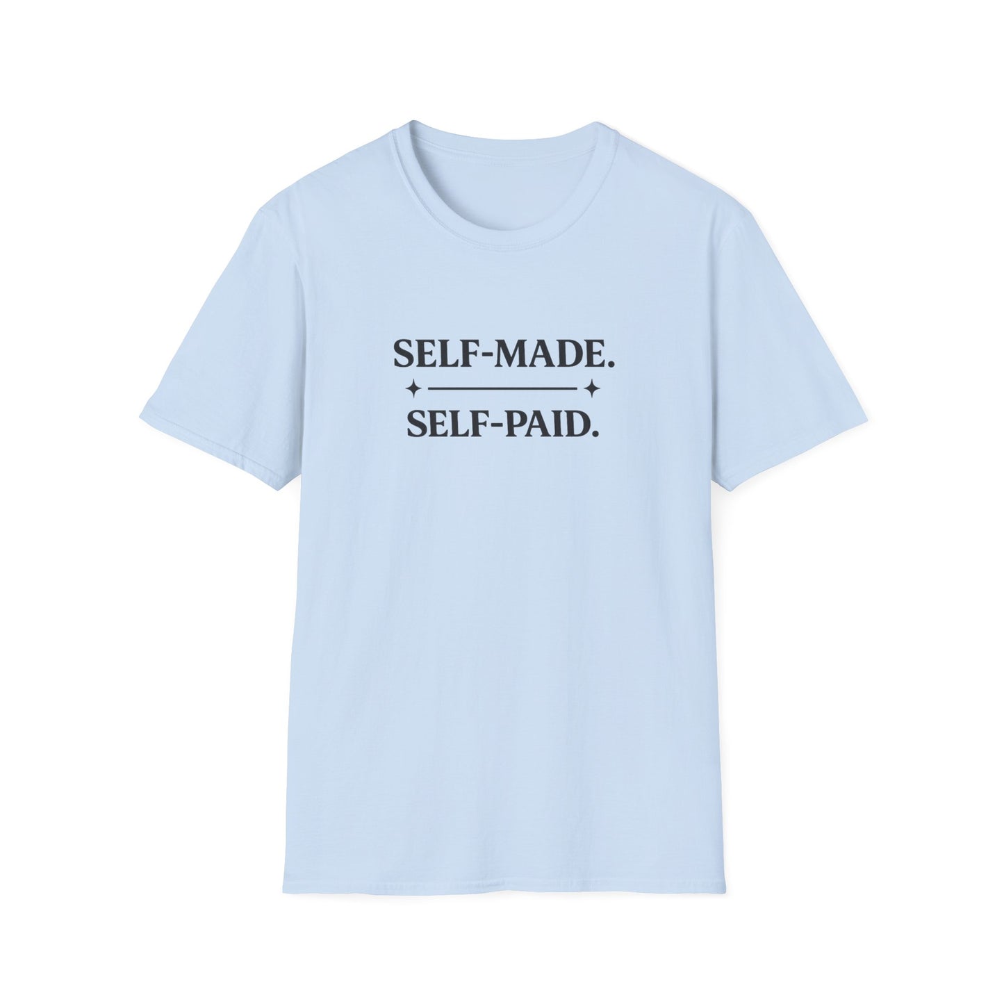 Self-Made. Self-Paid. T-Shirt — Motivational Minimalist Tee for Entrepreneurs